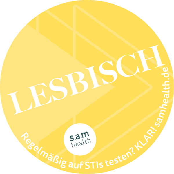Gelber Hintergrund. Aufdruck "Lesbisch". Zweiter Satz "Regelmäßig auf STIs testen? KLAR! samhealth.de"