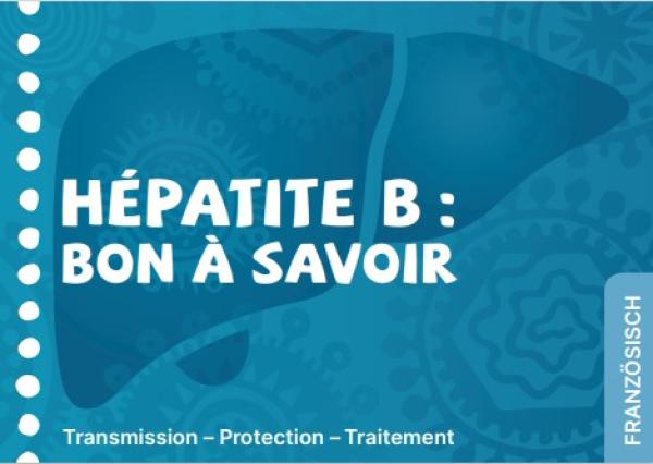 Hepatitis B: Gut zu wissen (frz.)