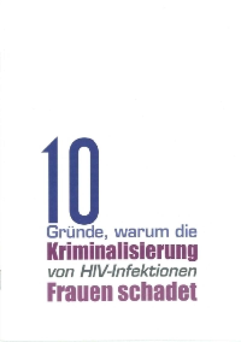 10 Gründe, warum die Kriminalisierung von HIV-Infektionen Frauen schadet