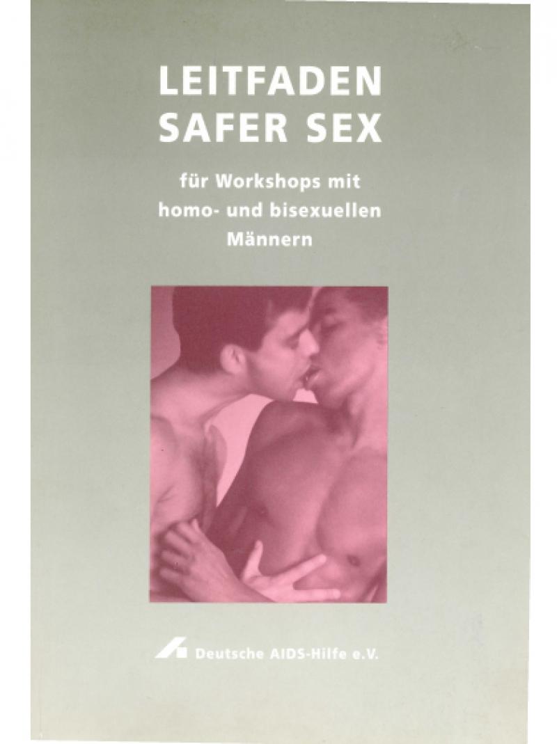 Leitfaden Safer Sex für Workshops mit homo- und bisexuellen Männern 1990