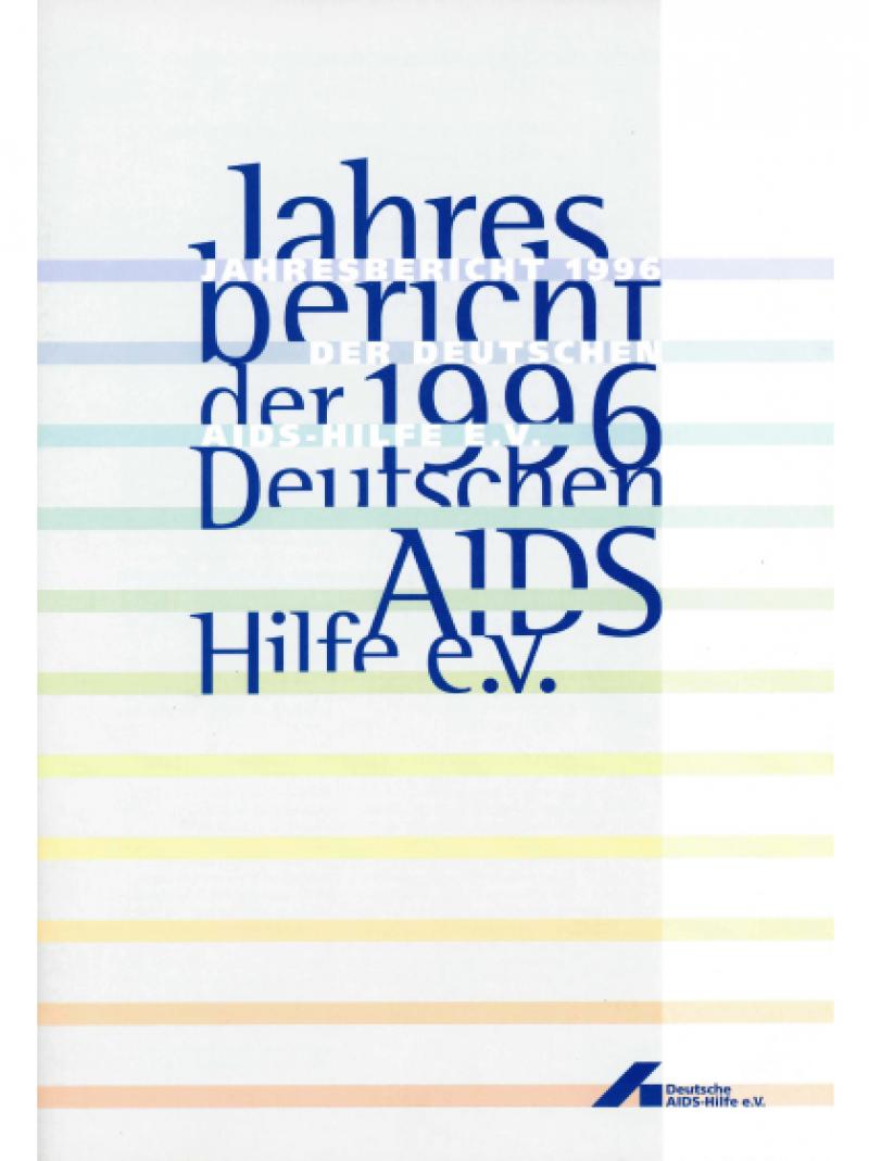 Jahresbericht 1996 der Deutschen AIDS-Hilfe e.V. 1997