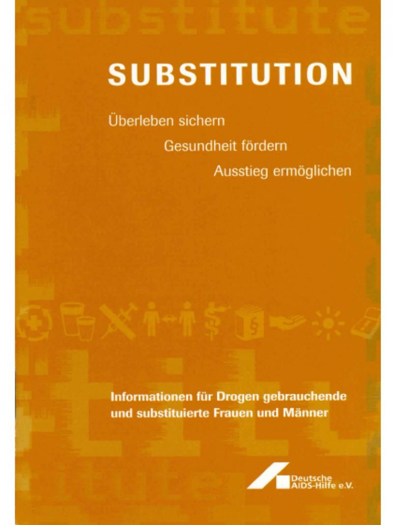 Substitution - Überleben sichern, Gesundheit fördern, Ausstieg ermöglichen 2007