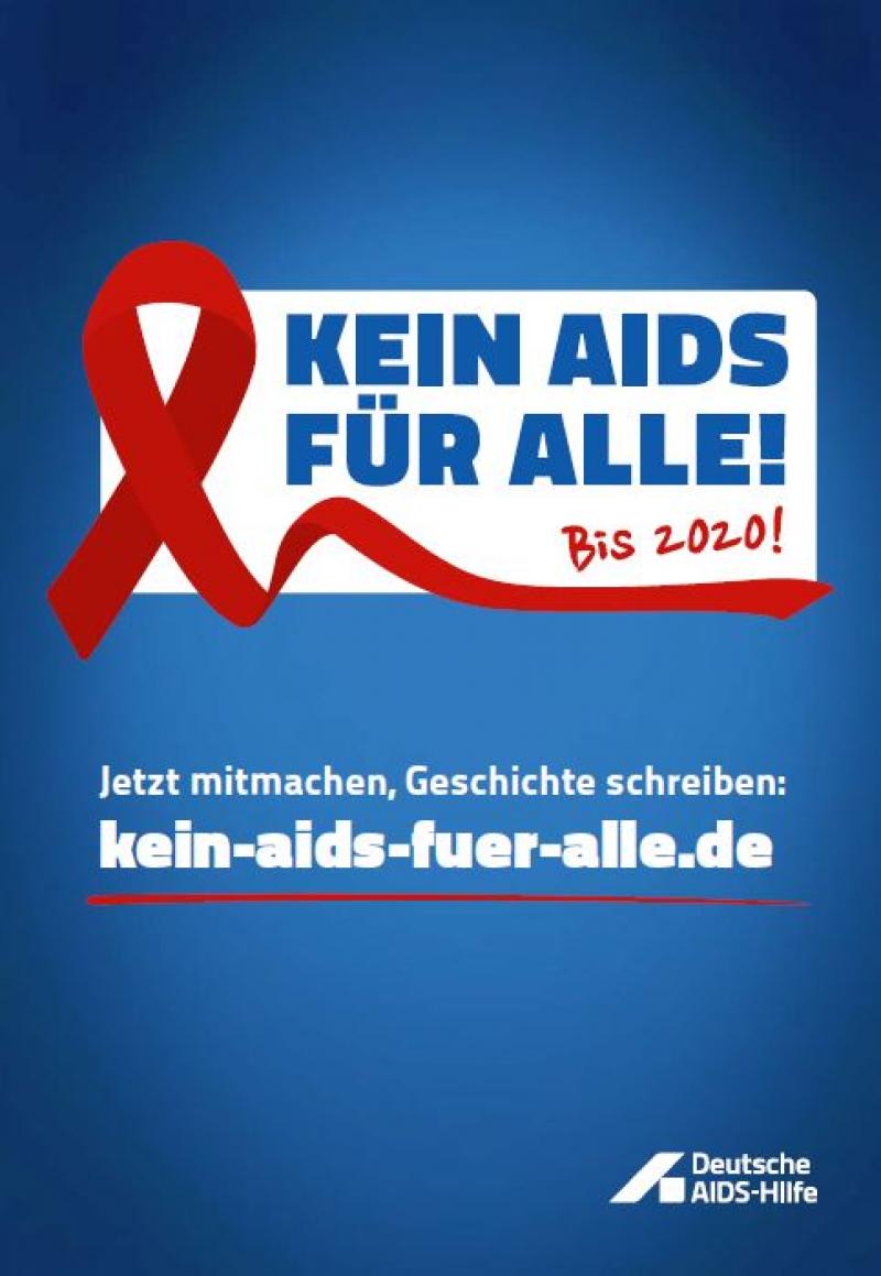 Blauer Hintergrund, rote Aids-Schleife. Titel "Kein Aids für alle! Bis 2020! Jetzt mitmachen, Geschichte schreiben."