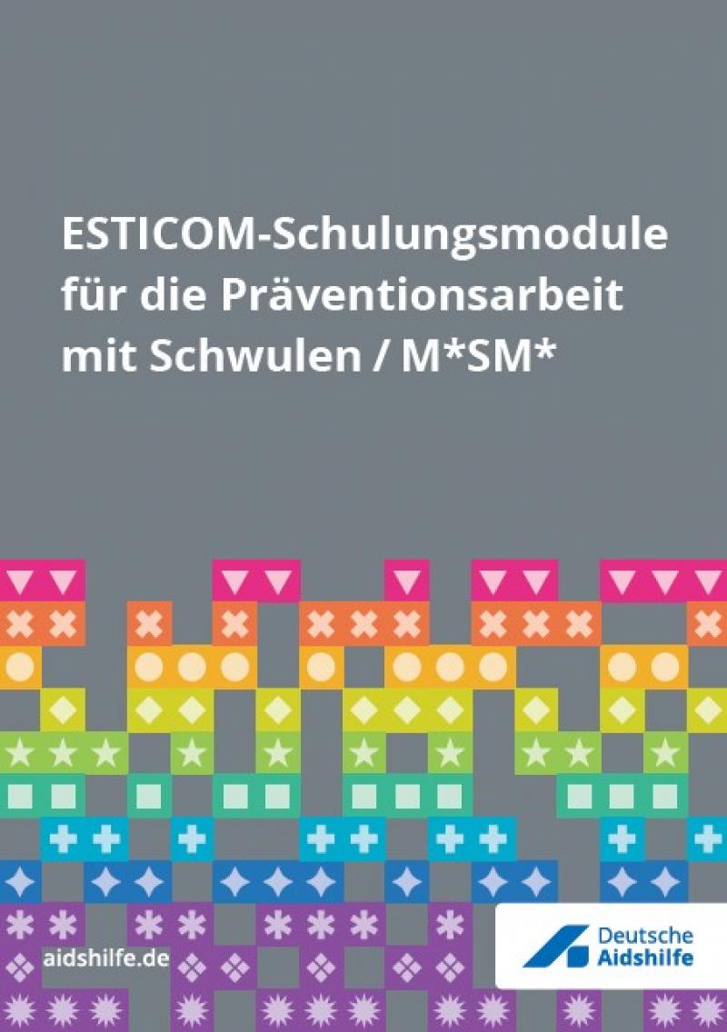 Grauer Hintergrund. Im Unteren Bereich verschiedenfarbige Vierecke und das Logo der Deutschen Aidshilfe. Titel: "ESTICOM-Schulungsmodule für die Präventionsarbeit mit Schwulen / M*SM*"