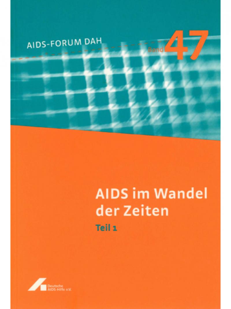 AIDS-Forum DAH Band 47 - AIDS im Wandel der Zeiten - Teil 1  2003