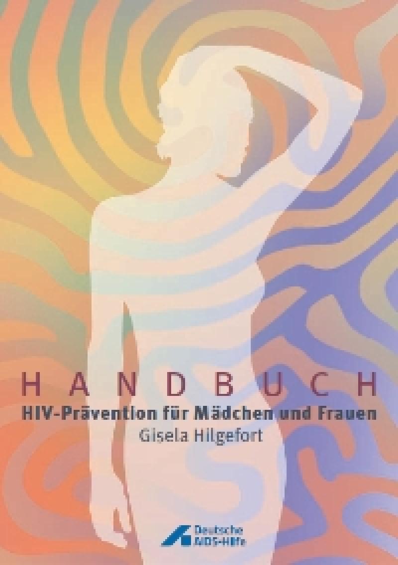 Handbuch HIV-Prävention für Mädchen und Frauen 2010