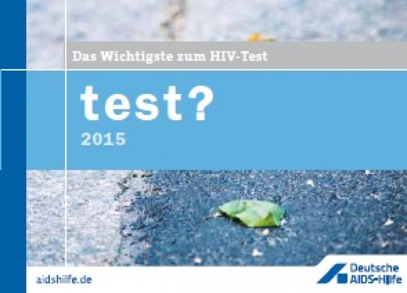 test? Das Wichtigste zum HIV-Test. Faltblatt 2015