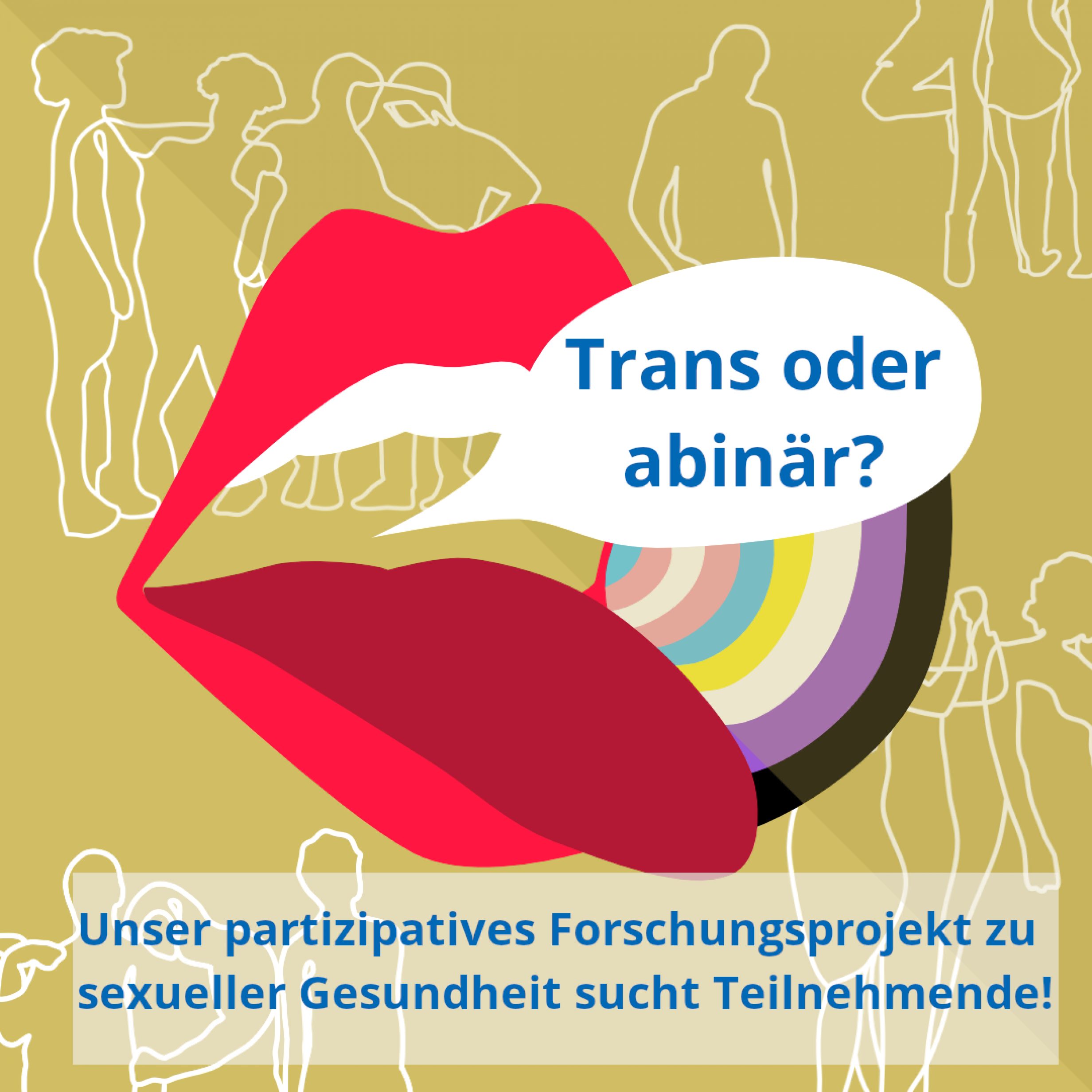 Bild zeigt eine Grafik mit Lippen und einer Sprechblase, darin steht der Text: –	Trans und/oder abinär? Unser partizipatives Forschungsprojekt zur sexuellen Gesundheit sucht Teilnehmende!